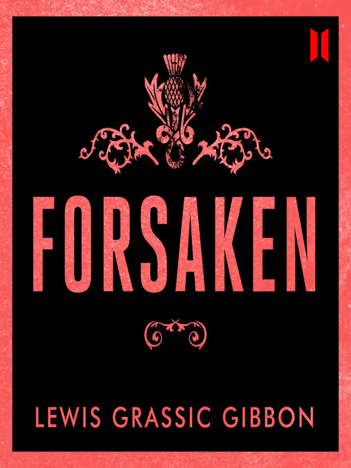 Title details for Forsaken by Lewis Grassic Gibbon - Wait list